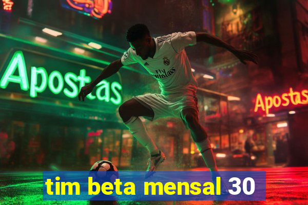 tim beta mensal 30